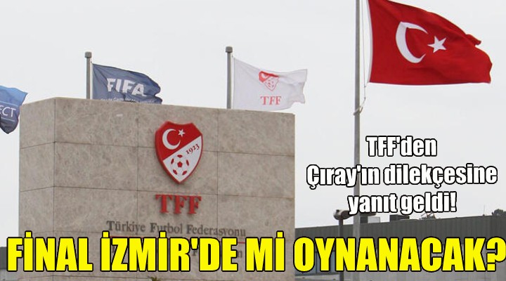 Final İzmir de mi oynanacak?