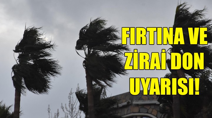 Fırtına ve zirai don uyarısı!