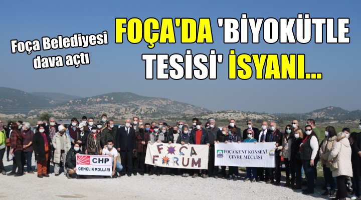 Foça da  Biyokütle tesisi  isyanı... Belediye dava açtı!