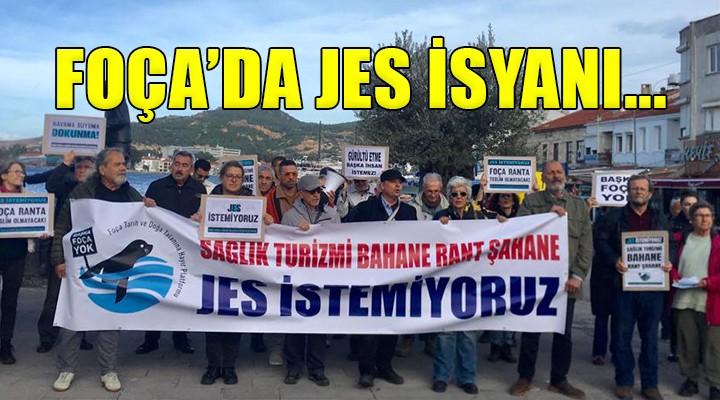 Foça da JES protestosu...  Sağlık turizmi bahane, rant şahane 