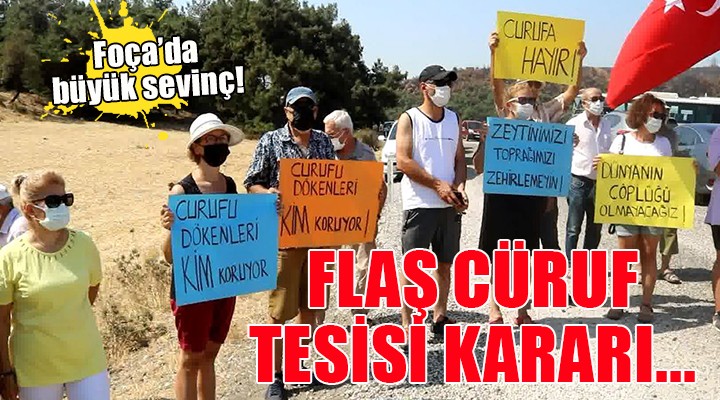 Foça da cüruf tesisi ile ilgili flaş karar!