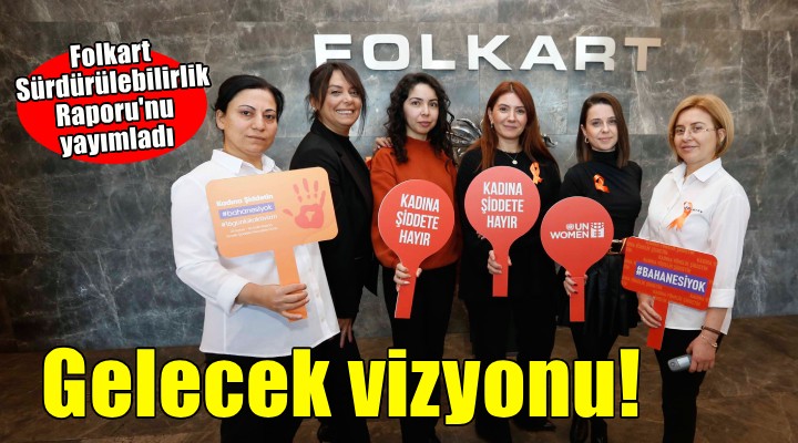 Folkart 2024 Sürdürülebilirlik Raporunu yayımladı