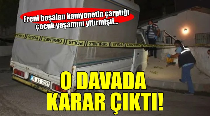 Freni boşalan kamyonetin çarptığı çocuk yaşamını yitirmişti... Sürücünün cezası belli oldu!