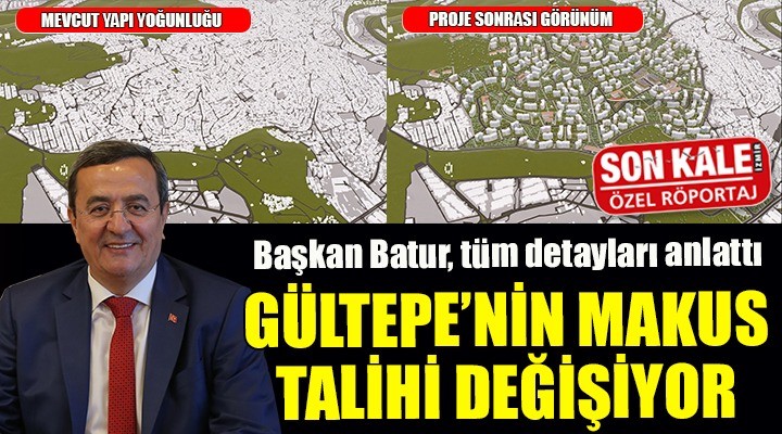 GÜLTEPE NİN MAKUS TALİHİ DEĞİŞİYOR!