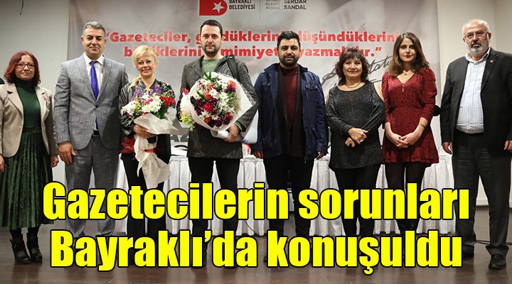 Gazetecilerin sorunları Bayraklı’da konuşuldu