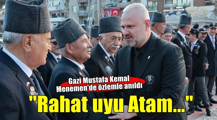 Gazi Mustafa Kemal Atatürk, Menemen de özlemle anıldı