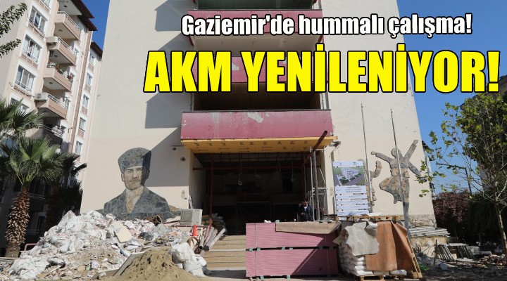 Gaziemir AKM yenileniyor!