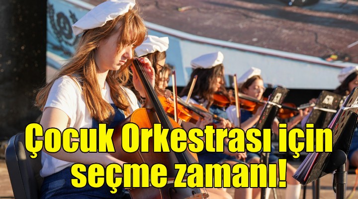 Gaziemir Belediyesi Çocuk Orkestrası yeni müzisyenlerini arıyor!
