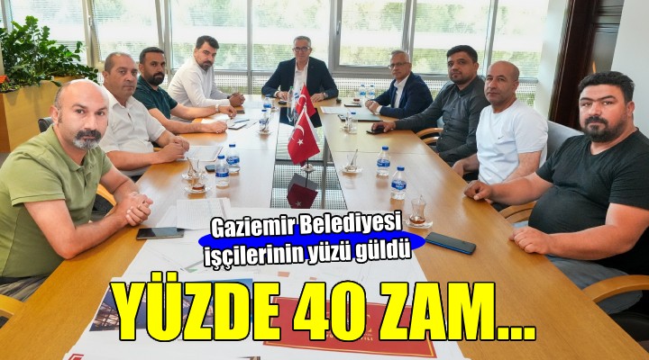 Gaziemir Belediyesi işçilerine yüzde 40 zam...