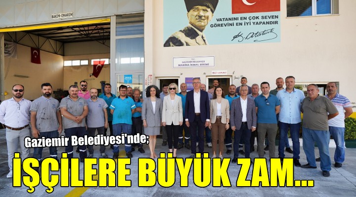 Gaziemir Belediyesi’nden işçilere büyük zam