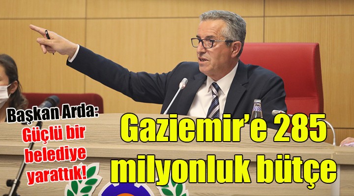 Gaziemir Belediyesi’ne 2022 yılı için 285 milyonluk bütçe!