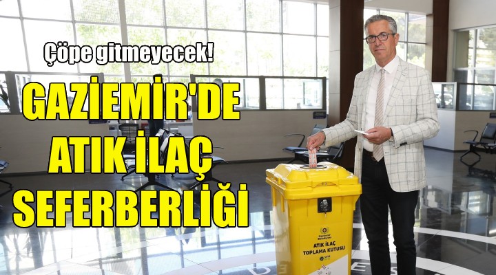 Gaziemir de atık ilaç seferberliği!