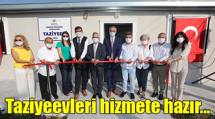 Gaziemir in taziyeevleri hizmete hazır