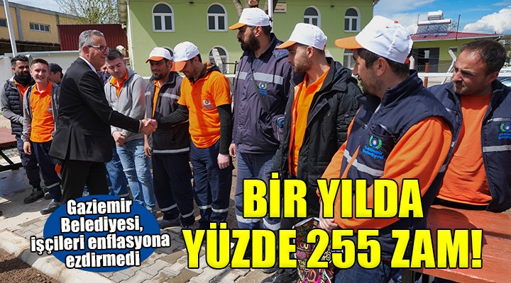 Gaziemir de işçilere 1 yılda yüzde 255 zam...