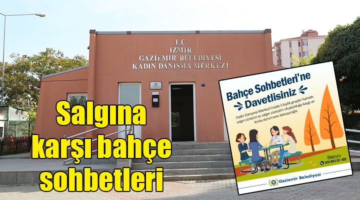 Gaziemir de salgına karşı bahçe sohbetleri