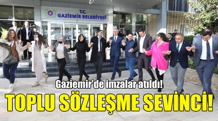 Gaziemir de toplu sözleşme sevinci!