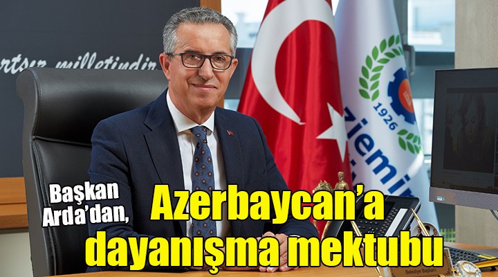 Gaziemir den Azerbaycan’a dayanışma mektubu