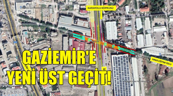 Gaziemir e yeni taşıt üst geçidi!