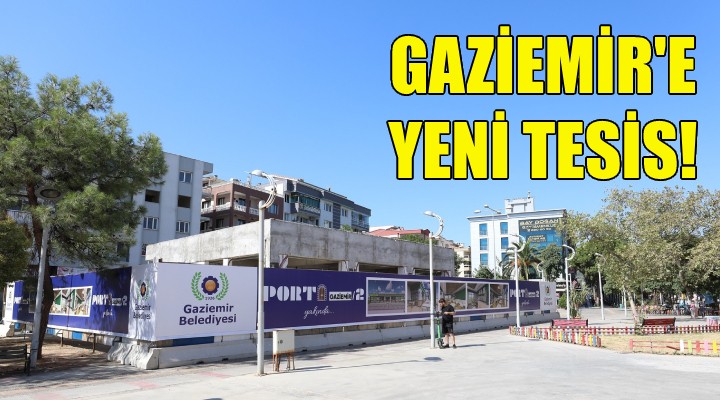 Gaziemir e yeni tesis!