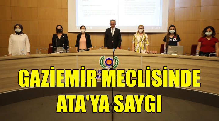 Gaziemir meclisinde Ata ya saygı!