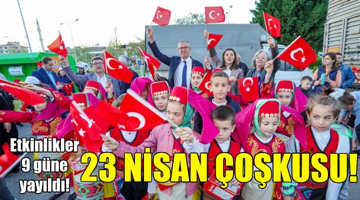 Gaziemir’de 9 gün süren 23 Nisan coşkusu!