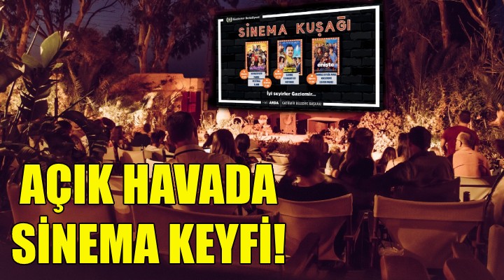 Gaziemir’de açık havada sinema keyfi!