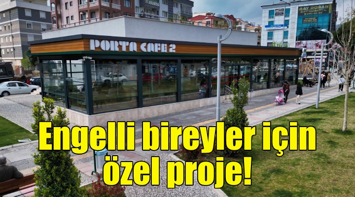 Gaziemir’de engelli bireyler için özel proje!