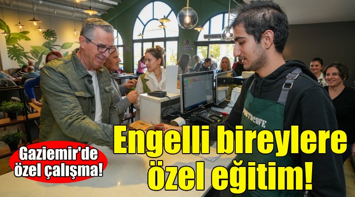 Gaziemir’de engelli bireylere özel eğitim!