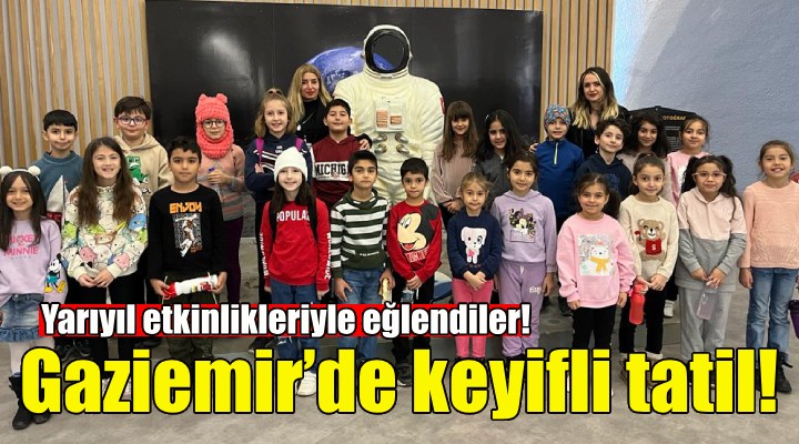 Gaziemir’de keyifli tatil!