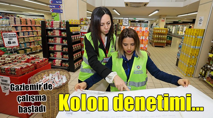 Gaziemir’deki 70 alışveriş merkezinde kolon denetimi