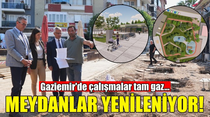 Gaziemir’in meydanları yenileniyor!