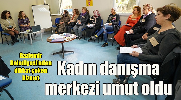 Gaziemirli kadınların çözüm kapısı: Kadın Danışma Merkezi