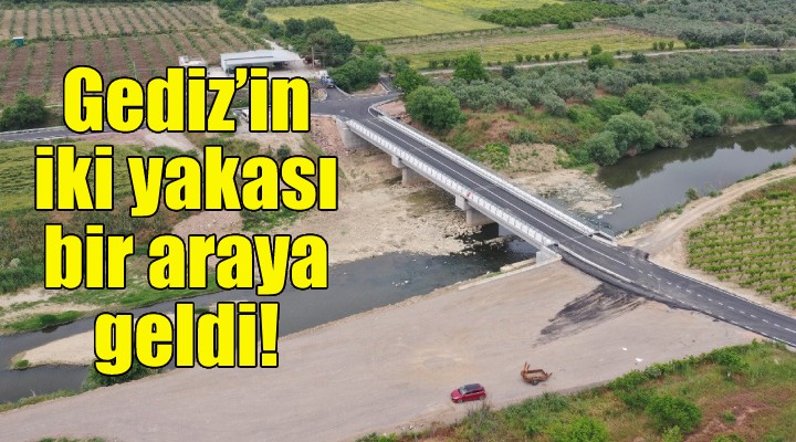 Gediz’in iki yakası bir araya geldi!