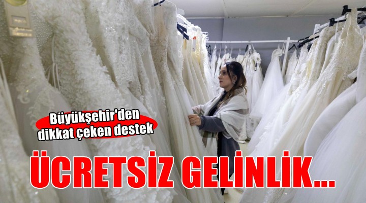 Gelinlik hayali İzmir’de ücretsiz gerçek oluyor