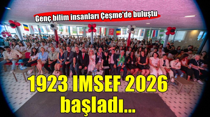 Genç bilim insanları Çeşme'de buluştu:1923 IMSEF 2026 başladı
