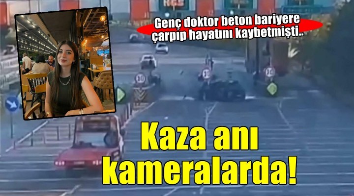 Genç doktor beton bariyere çarpıp hayatını kaybetmişti... O anlar kamerada!