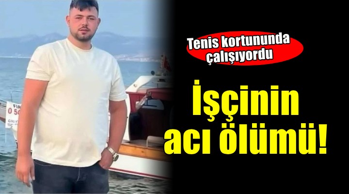 Genç işçinin acı ölümü...