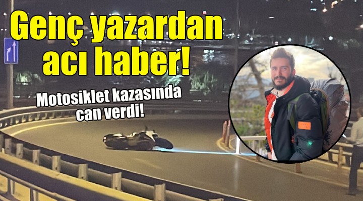 Genç yazar motosiklet kazasında can verdi!