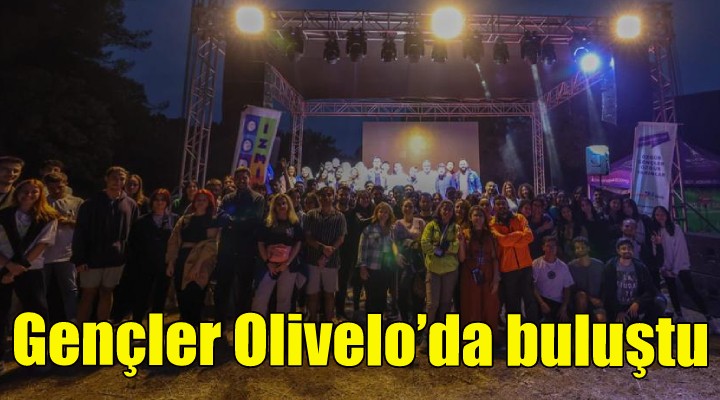 Gençler Olivelo’da buluştu!