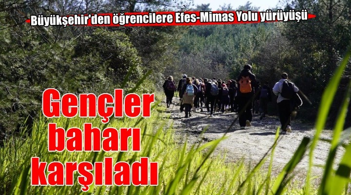 Gençler baharı Efes-Mimas Yolu’nda doğayla karşıladı
