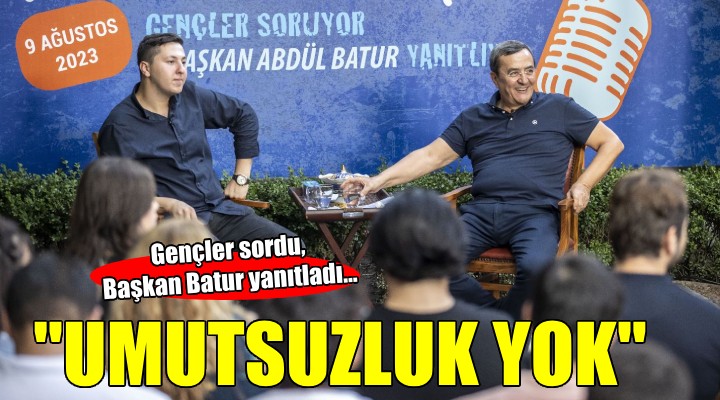 Gençler sordu Başkan Batur yanıtladı...