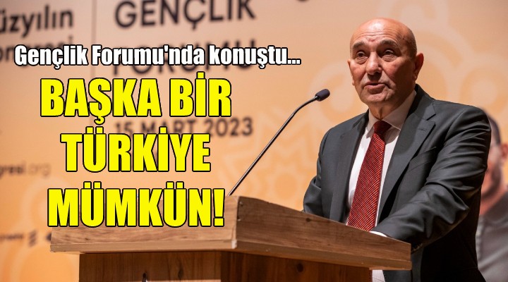 Gençlik Forumu nda konuştu... Soyer: Başka bir Türkiye mümkün!