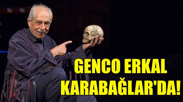 Genco Erkal, Karabağlar da!