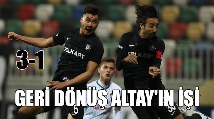 Geri dönüş Altay ın işi...