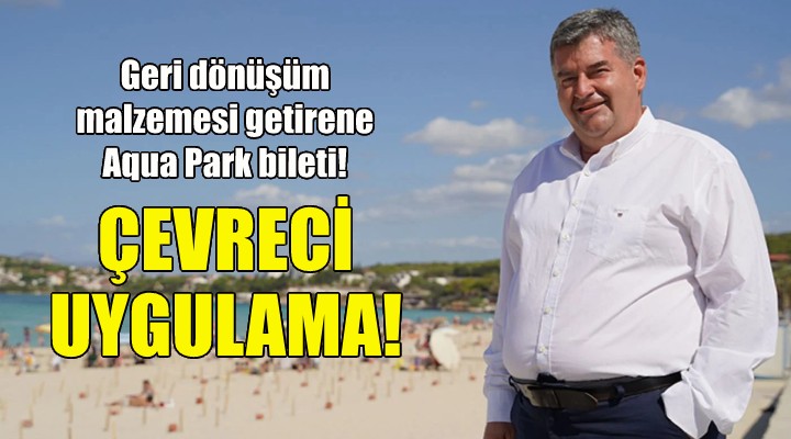 Geri dönüşüm malzemesi getirene Aqua Park bileti!