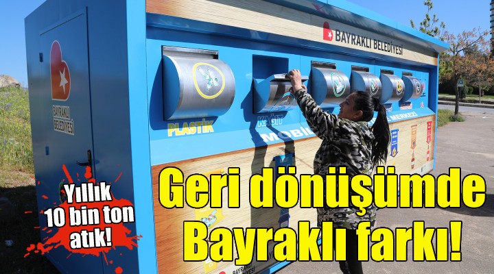 Geri dönüşümde Bayraklı farkı!