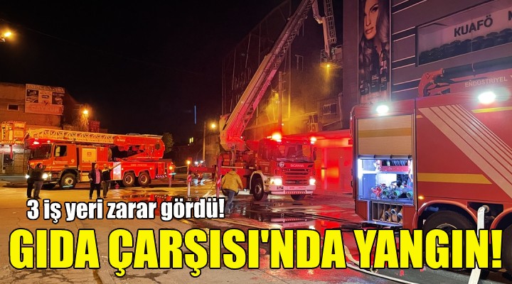 Gıda Çarşısı nda yangın!