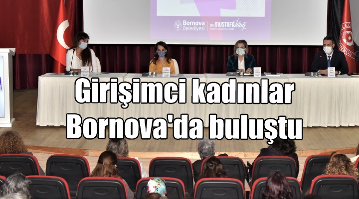 Girişimci kadınlar Bornova da buluştu