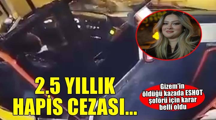 Gizem'in öldüğü kazada şoföre 2,5 yıl hapis