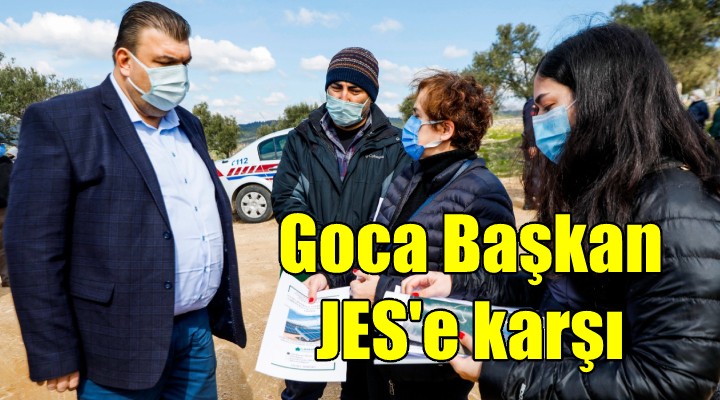 Goca Başkan, JES e karşı...